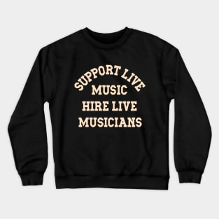 Support Live Music Hire Live Musicians Bands Artists Singers Crewneck Sweatshirt